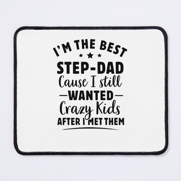 Item preview, I'm The Best Step Dad Because I Still Wanted These Crazy Kids designed and sold by Majesticoo.