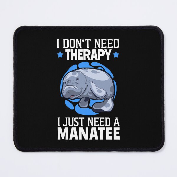 Item preview, Manatees are my therapy marine mammals manatee designed and sold by madgrfx.