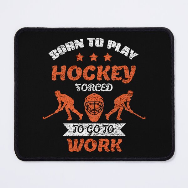 Item preview, Born To Play Hockey Forced To Go To Work designed and sold by backham-design.