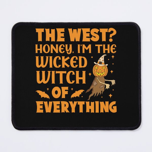 Item preview, The West? Honey,I'm The Wicked Witch of Everything designed and sold by AdventArt.