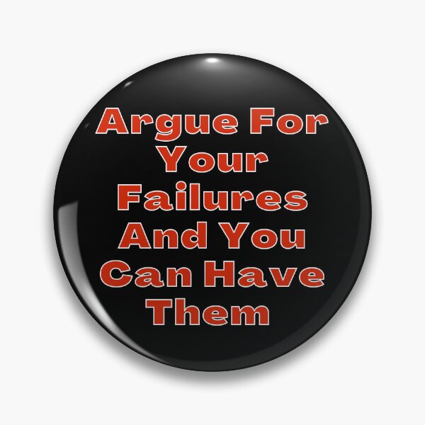 Item preview, Argue For Your Failures And You Can Have Them , Motivational Quotes designed and sold by BearCaveDesigns.