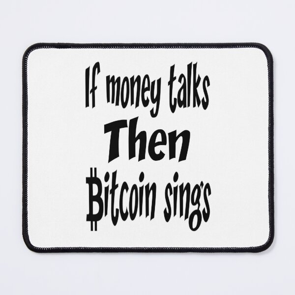 Item preview, If money talks then bitcoin sings,,, crypto quotes.V333. designed and sold by Chakilogy.