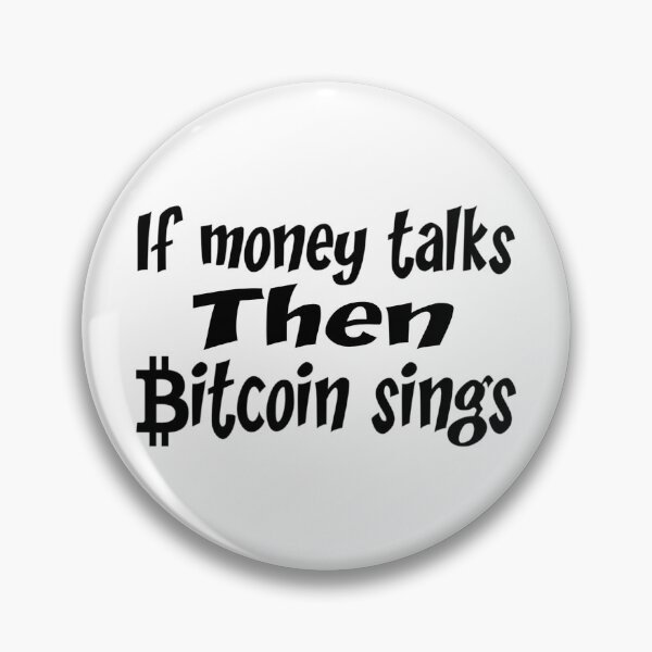 Item preview, If money talks then bitcoin sings,,, bitcoin quotes.V111. designed and sold by Chakilogy.