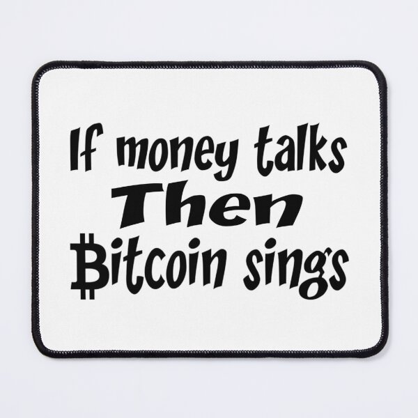 Item preview, If money talks then bitcoin sings,,, bitcoin quotes.V111. designed and sold by Chakilogy.