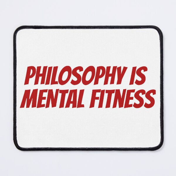Item preview, Philosophy is Mental Fitness designed and sold by Maindy.