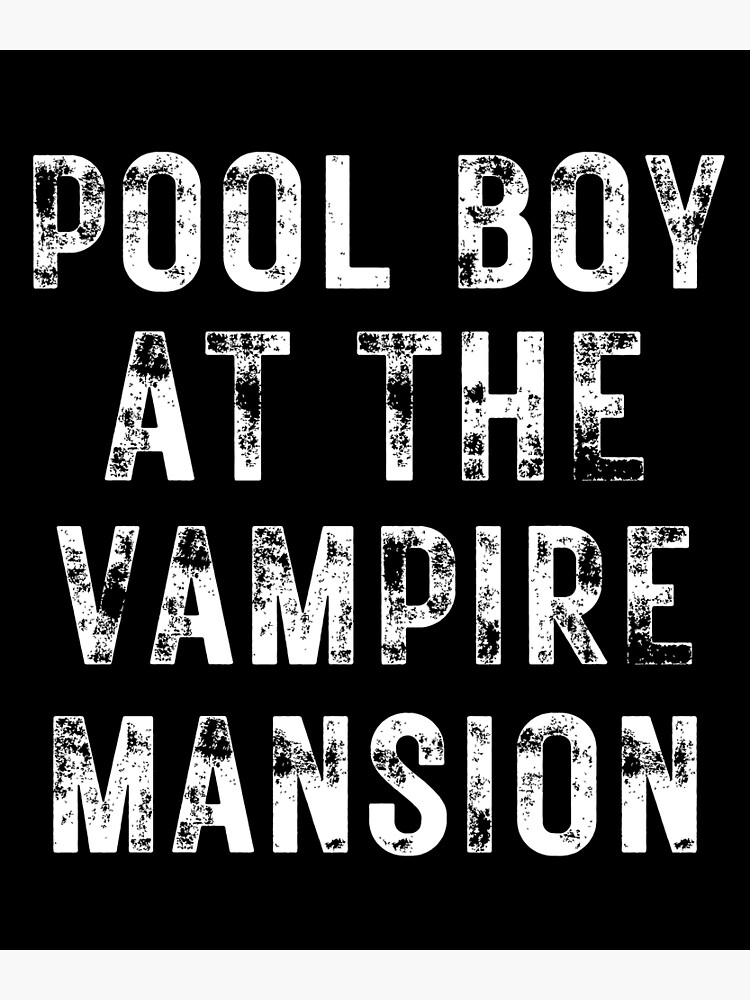 "Pool Boy At The Vampire Mansion,Pool Boy At The Vampire Mansion pool" Art Print for Sale by