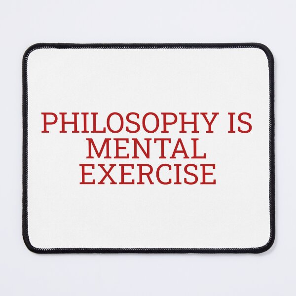 Item preview, Philosophy is Mental Exercise designed and sold by Maindy.
