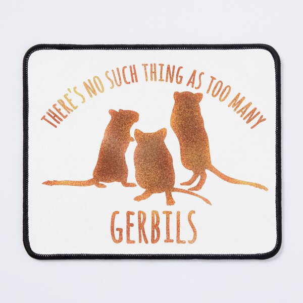 Item preview, There's no such thing as too many gerbils  designed and sold by Becky-Marie.