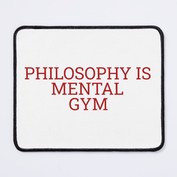Item preview, Philosophy is Mental Gym designed and sold by Maindy.