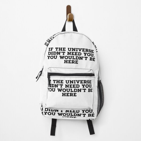 Item preview, If the universe didn’t need you, you wouldn’t be here.  designed and sold by Copech.