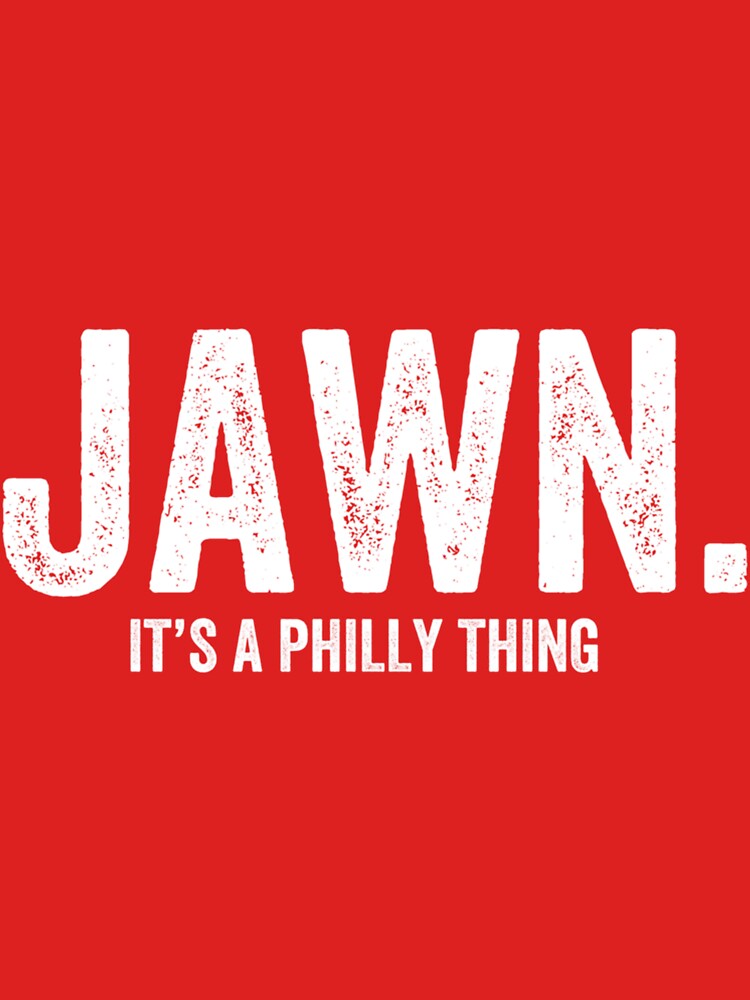 Jawn Its A Philly Thing Philadelphia Slang by Olekw Siomh