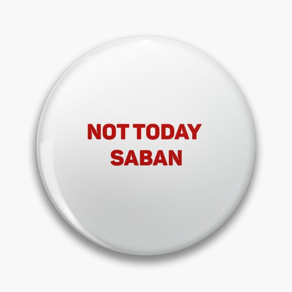 Item preview, Copy Copy Copy Copy Not Today Saban、Funny Football Vintage & Football Game Day Tee designed and sold by Sophistical.
