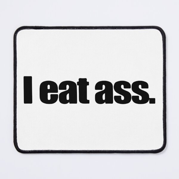 Item preview, I Eat Ass designed and sold by RhysDonald1.