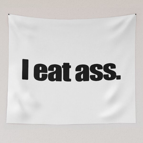 Item preview, I Eat Ass designed and sold by RhysDonald1.