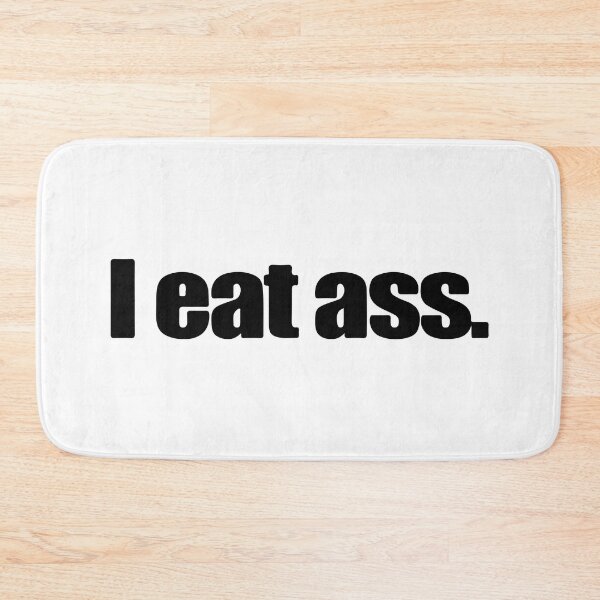 Item preview, I Eat Ass designed and sold by RhysDonald1.