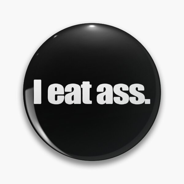 Item preview, I Eat Ass designed and sold by RhysDonald1.