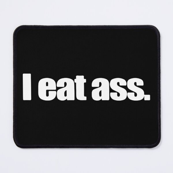 Item preview, I Eat Ass designed and sold by RhysDonald1.