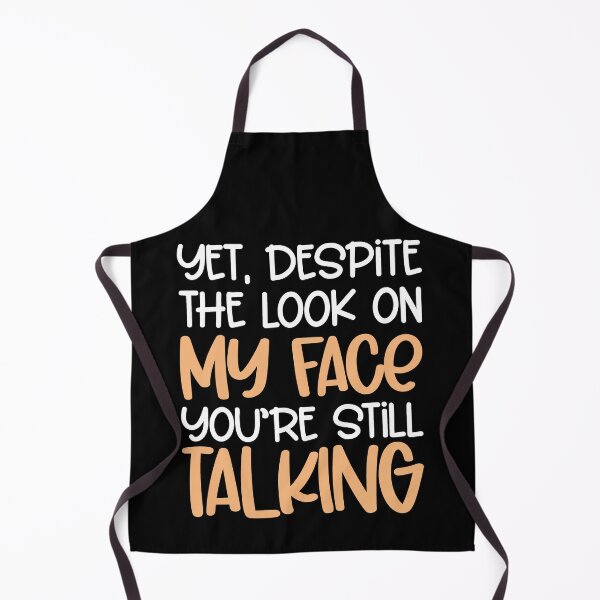 Item preview, And Yet Despite The Look On My Face Youre Still Talking designed and sold by FurioInc.