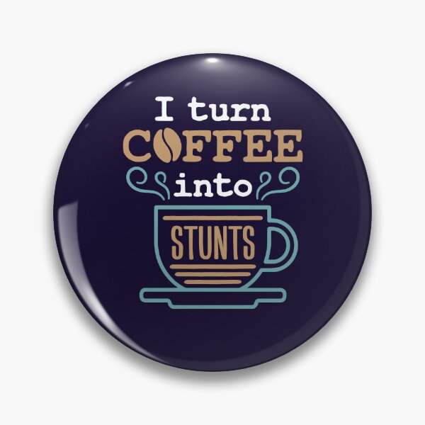 Item preview, I Turn Coffee Into Stunts Stuntman designed and sold by jaygo.