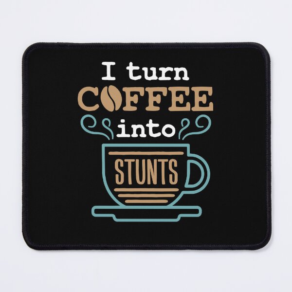 Item preview, I Turn Coffee Into Stunts Stuntman designed and sold by jaygo.