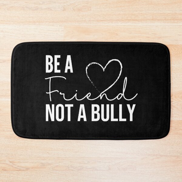 Item preview, Be a friend not a bully designed and sold by Benchamart.