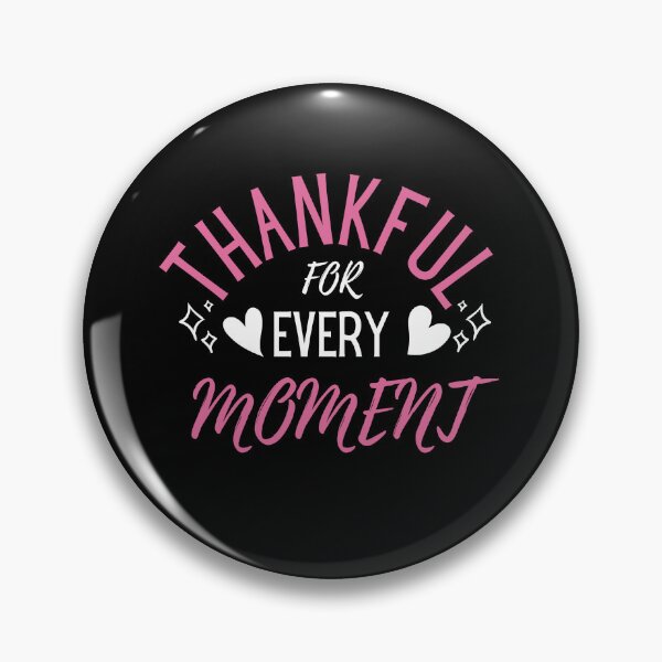 Item preview, Thankful For Every Moment, Gratitude designed and sold by NinniSilver.