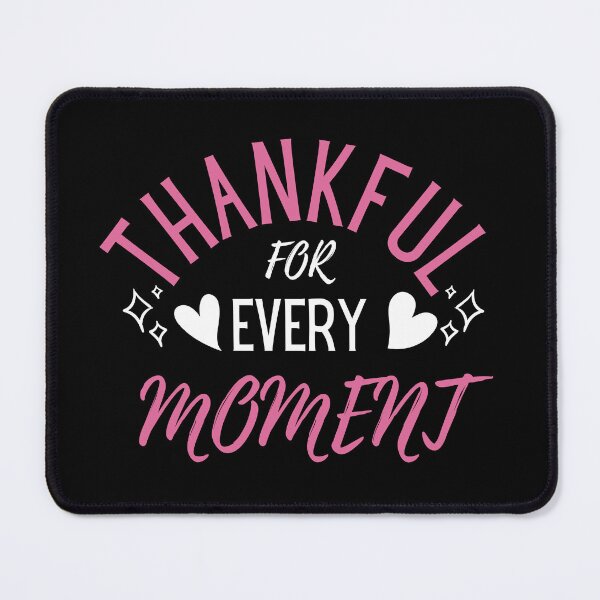 Item preview, Thankful For Every Moment, Gratitude designed and sold by NinniSilver.