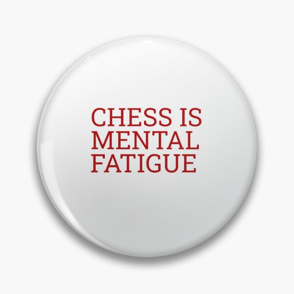 Item preview, Chess is Mental Fatigue designed and sold by Maindy.