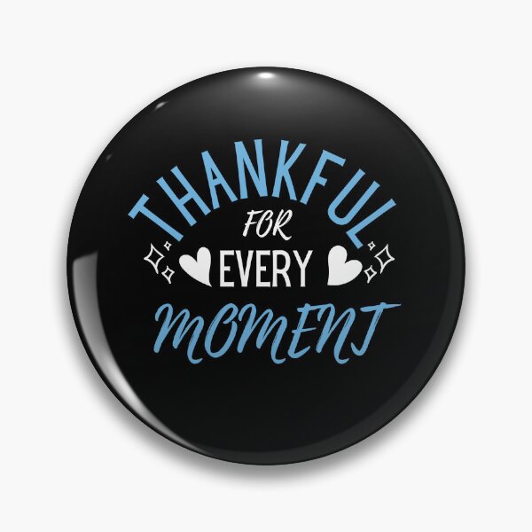 Item preview, Thankful For Every Moment, Gratitude designed and sold by NinniSilver.