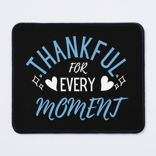 Item preview, Thankful For Every Moment, Gratitude designed and sold by NinniSilver.
