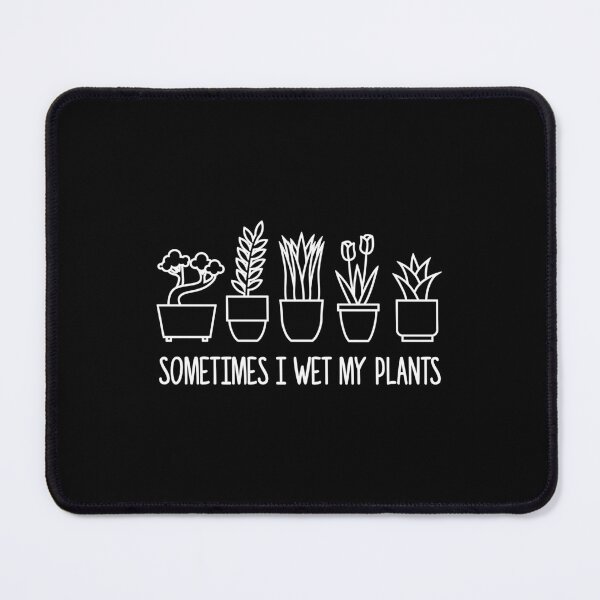 Item preview, Sometimes I Wet My Plants Funny Gardener designed and sold by goodspy.