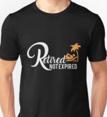Retired not Expired Unisex T-Shirt