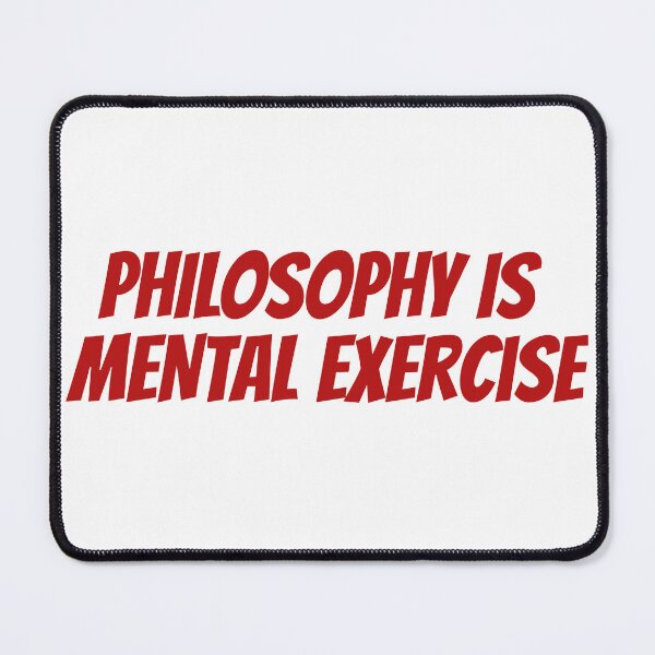 Item preview, Philosophy is Mental Exercise designed and sold by Maindy.