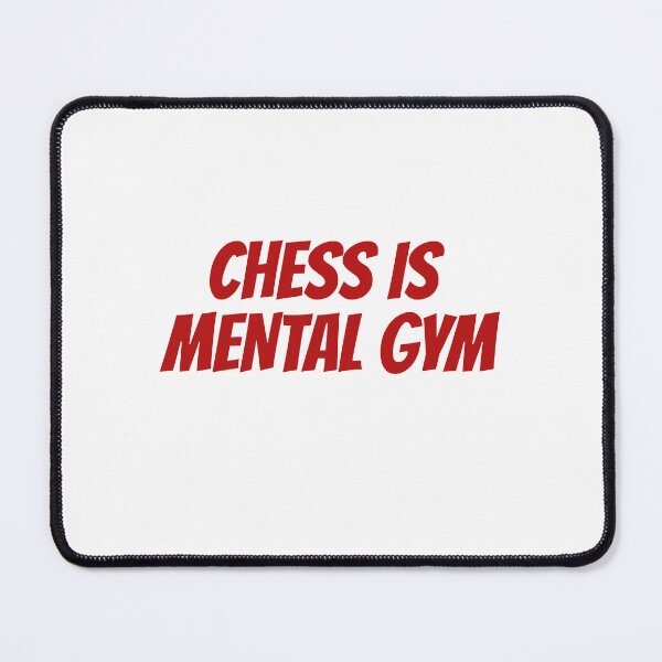Item preview, Chess is Mental Gym designed and sold by Maindy.