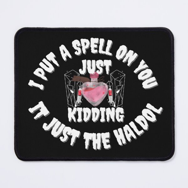 Item preview, i put a spell on you just kiddings it just the haldol designed and sold by NikkosDesigns.