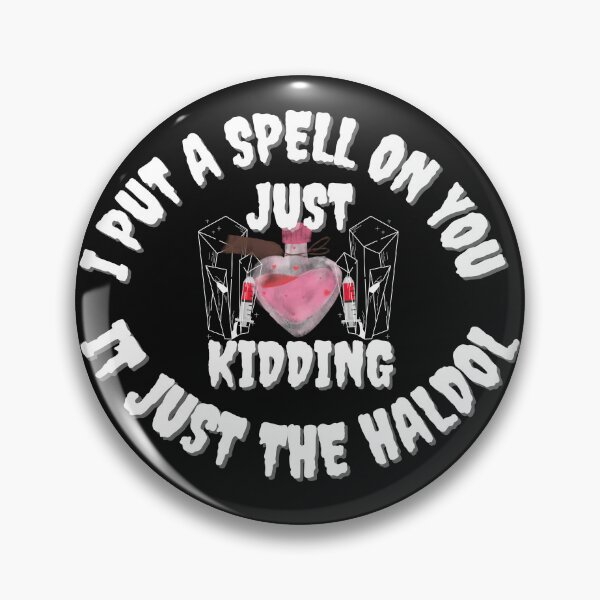 Item preview, i put a spell on you just kiddings it just the haldol designed and sold by NikkosDesigns.