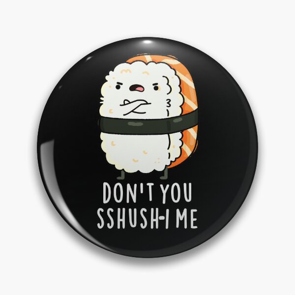 Item preview, Don't You Sshush-i Me Funny Sushi Puns (Dark BG) designed and sold by punnybone.