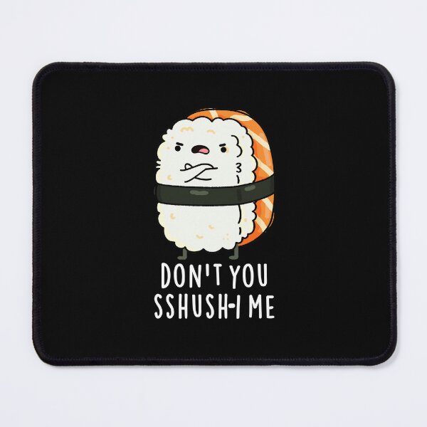 Item preview, Don't You Sshush-i Me Funny Sushi Puns (Dark BG) designed and sold by punnybone.