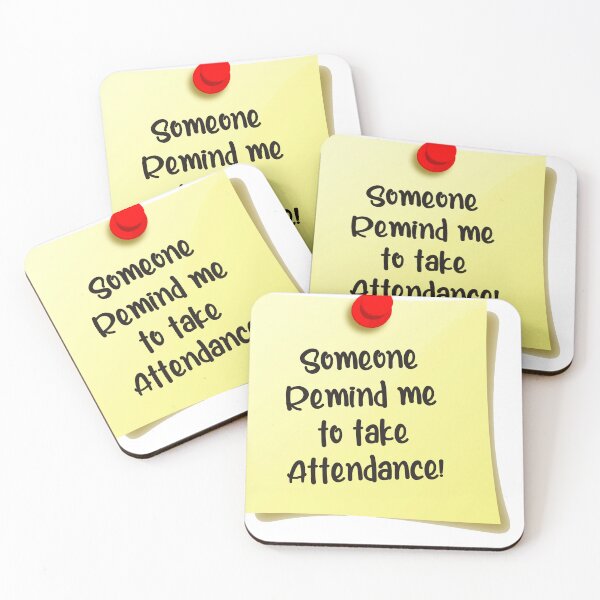 Item preview, Someone Remind me to take Attendance designed and sold by Haleem11.