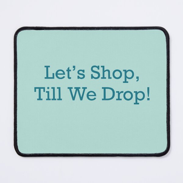 Item preview, Let's Shop, Till We Drop! designed and sold by Saritas Boutique Shop.
