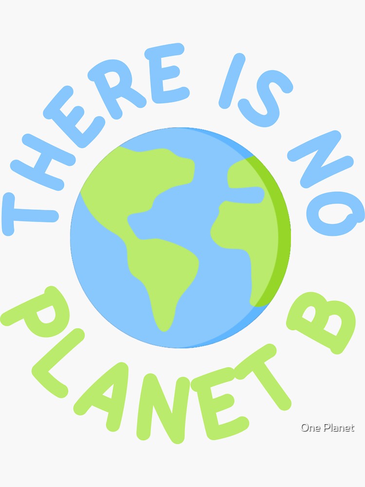 "There Is No Planet B - Plan B - Sustainability, Green, Recycling ...