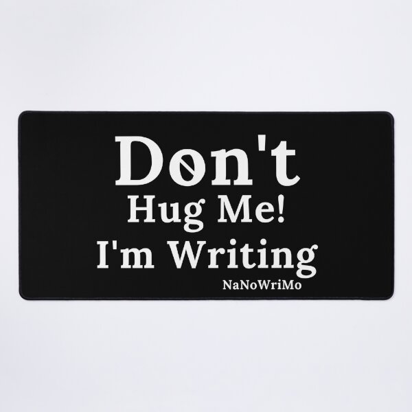 Item preview, Don't Hug Me I'm Writing NaNoWriMo - White Text designed and sold by TheKnightWriter.