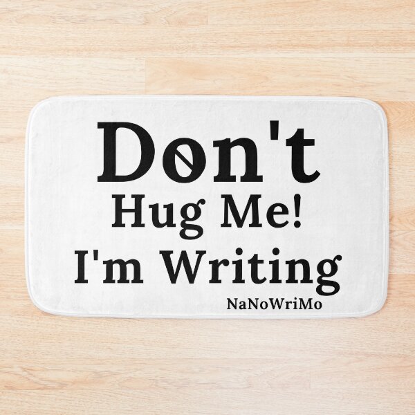 Item preview, Don't Hug Me I'm Writing NaNoWriMo - Black Text designed and sold by TheKnightWriter.