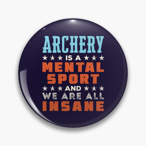 Item preview, Archery Is a Mental Sport and We Are All Insane designed and sold by jaygo.