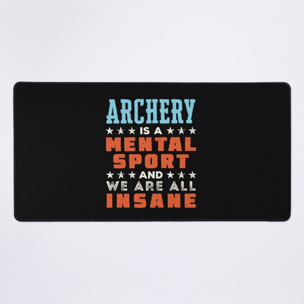 Item preview, Archery Is a Mental Sport and We Are All Insane designed and sold by jaygo.