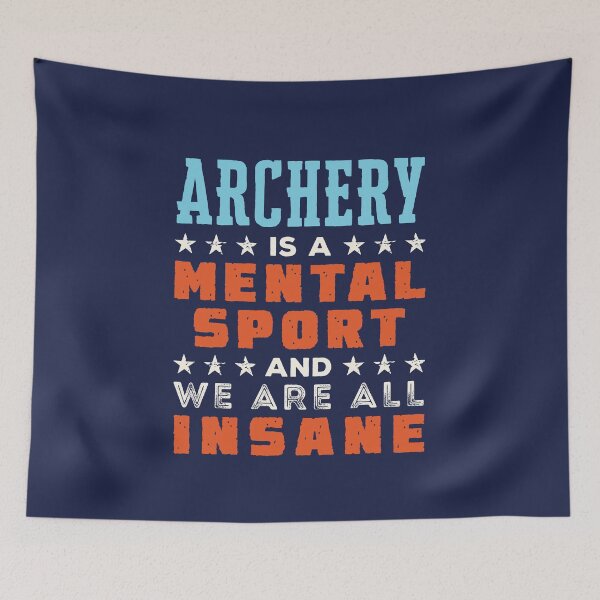 Item preview, Archery Is a Mental Sport and We Are All Insane designed and sold by jaygo.