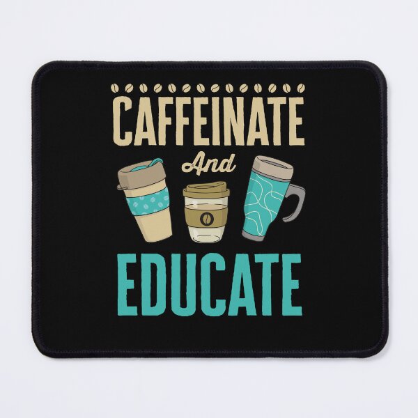 Item preview, Caffeinate and Educate Teacher Educator Coffee designed and sold by jaygo.