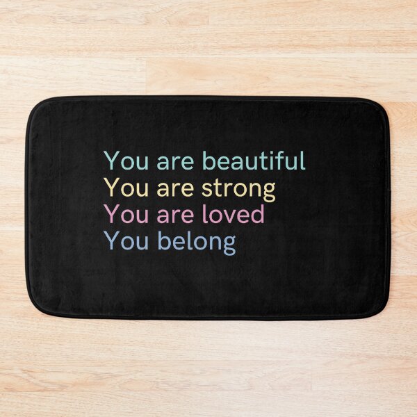 Item preview, you are beautiful you are strong you are loved you belong designed and sold by Benchamart.