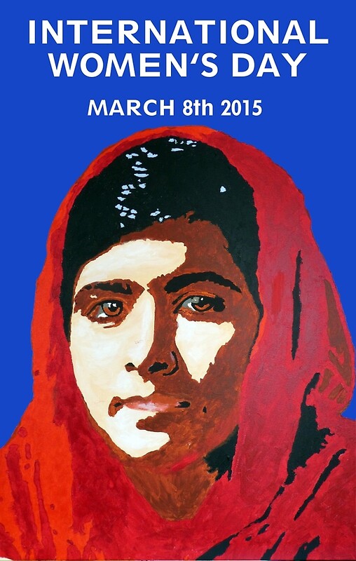 "MALALA INTERNATIONAL WOMEN'S DAY" Posters by DJVYEATES ...