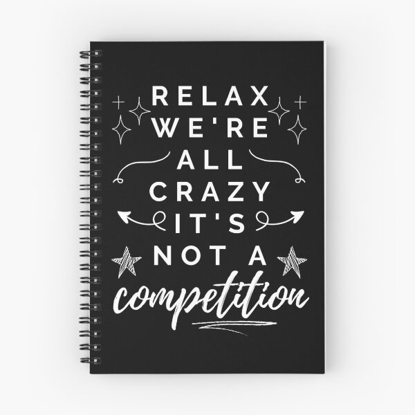Item preview, Relax, we're all crazy, it's not a competition. designed and sold by MerWishes.